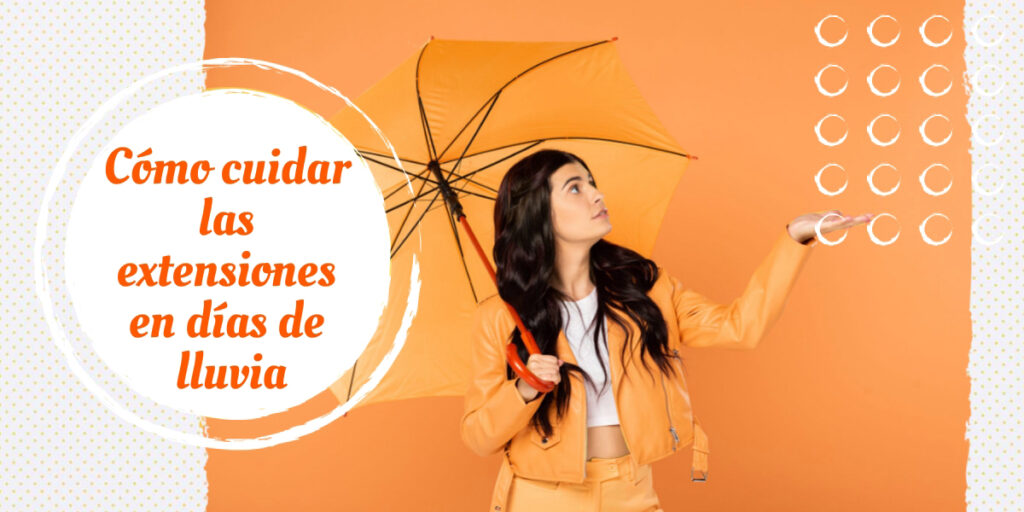 como cuidar extensiones dia lluvia|mantener extensiones dias lluvia