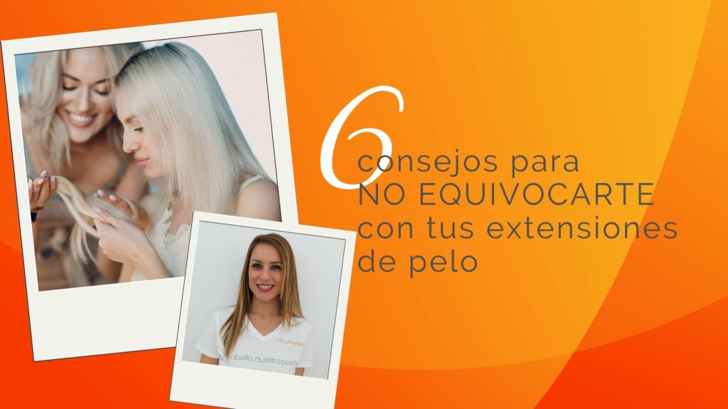 consejos para no equivocarte en elegir extensiones|consejos para no equivocarte en elegir extensiones|quieres unas extensiones perfectas|quieres unas extensiones perfectas|rebajas verano 2021