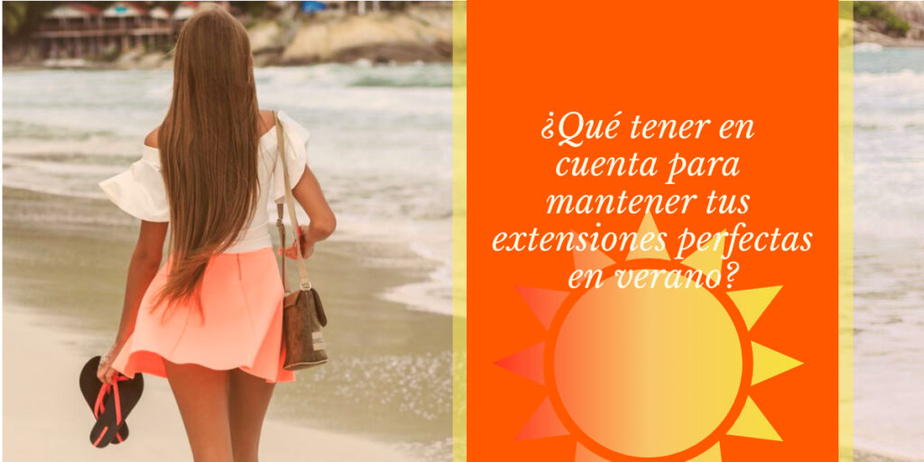 cuidado extensiones verano