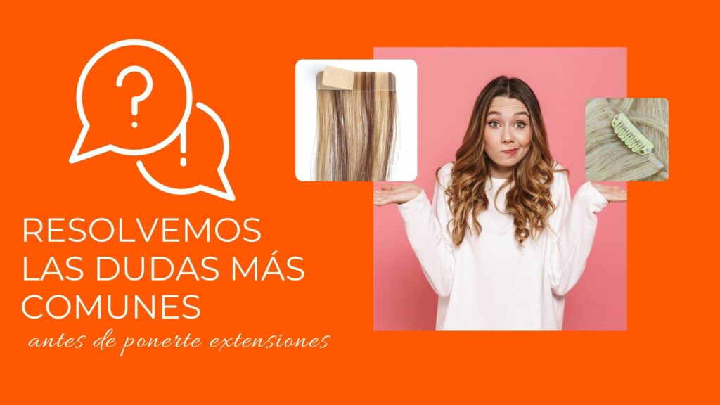 dudas antes de ponerse extensiones