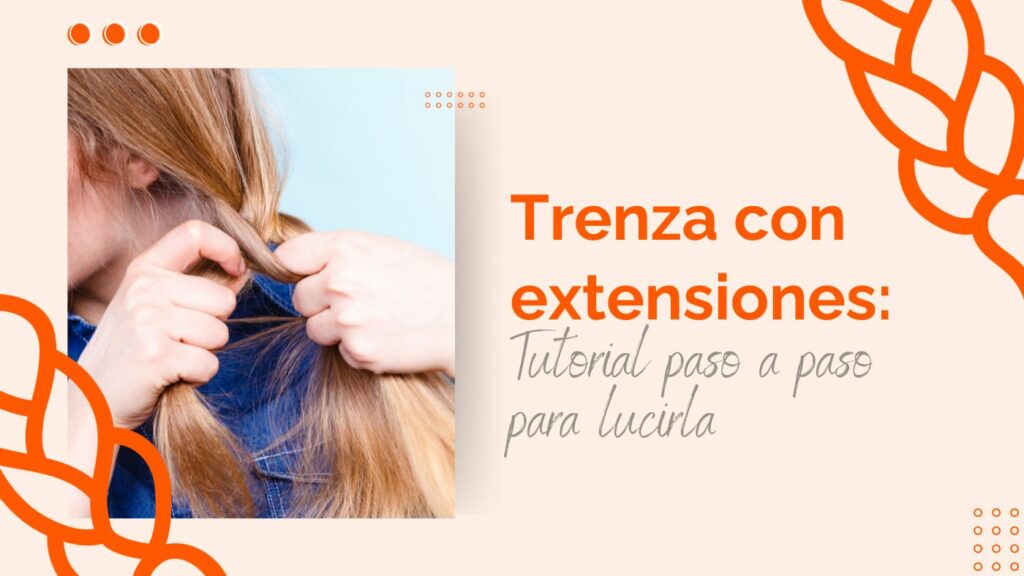 tutorial trenza con extensiones